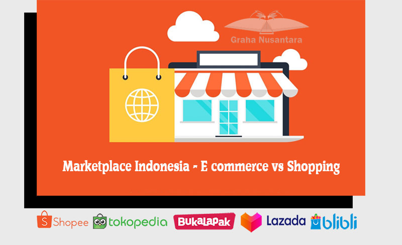 Marketplace Indonesia - E commerce vs Shopping